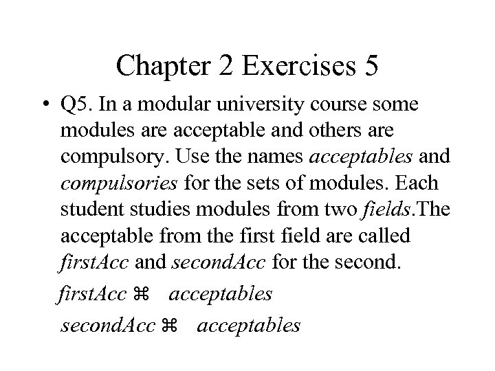 Chapter 2 Exercises 5 • Q 5. In a modular university course some modules