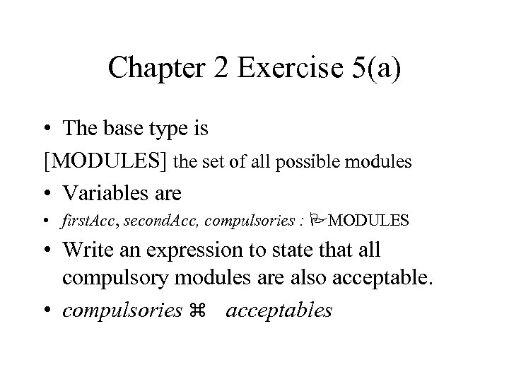 Chapter 2 Exercise 5(a) • The base type is [MODULES] the set of all