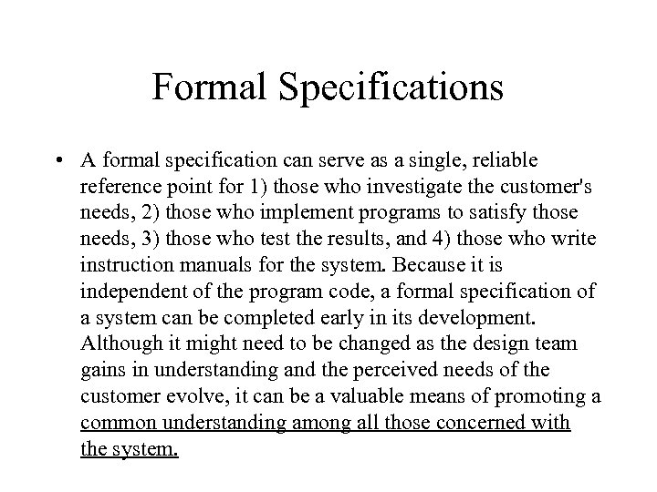 Formal Specifications • A formal specification can serve as a single, reliable reference point