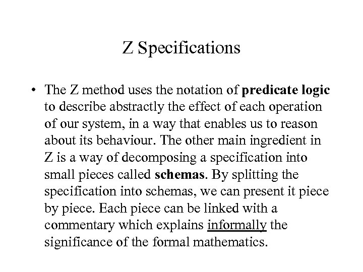 Z Specifications • The Z method uses the notation of predicate logic to describe