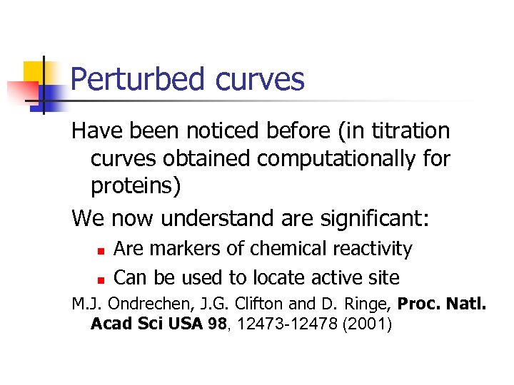 Perturbed curves Have been noticed before (in titration curves obtained computationally for proteins) We