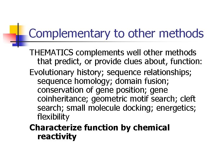 Complementary to other methods THEMATICS complements well other methods that predict, or provide clues