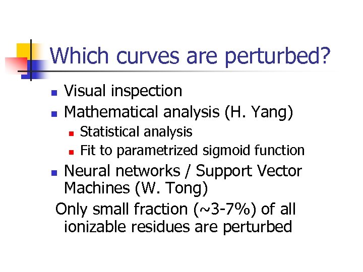 Which curves are perturbed? n n Visual inspection Mathematical analysis (H. Yang) n n