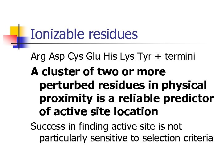 Ionizable residues Arg Asp Cys Glu His Lys Tyr + termini A cluster of