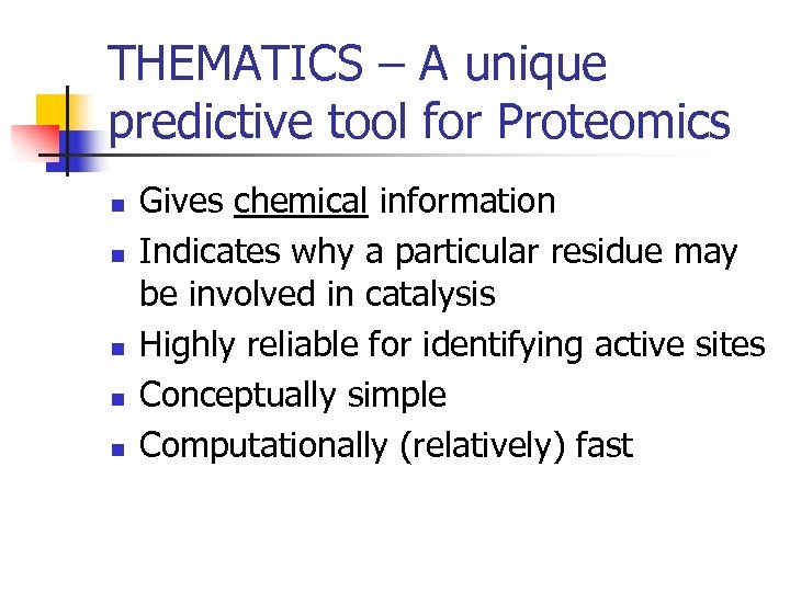 THEMATICS – A unique predictive tool for Proteomics n n n Gives chemical information