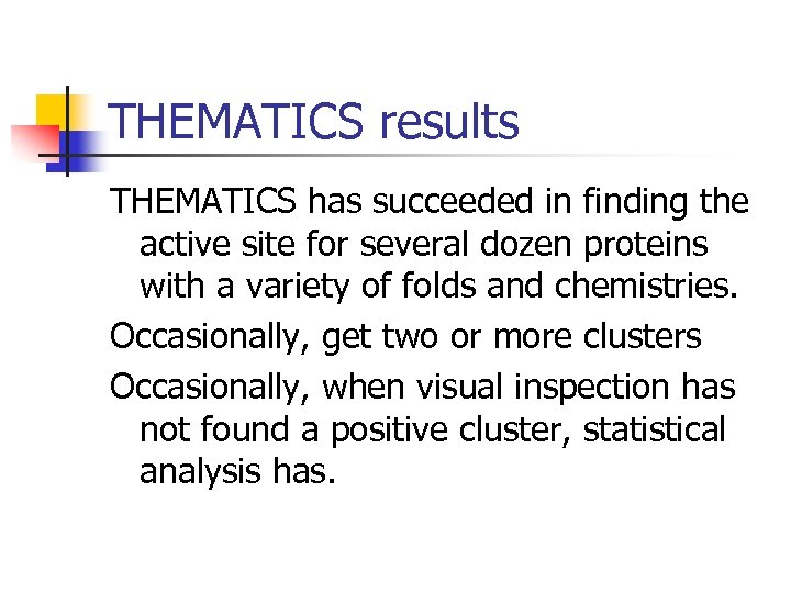 THEMATICS results THEMATICS has succeeded in finding the active site for several dozen proteins