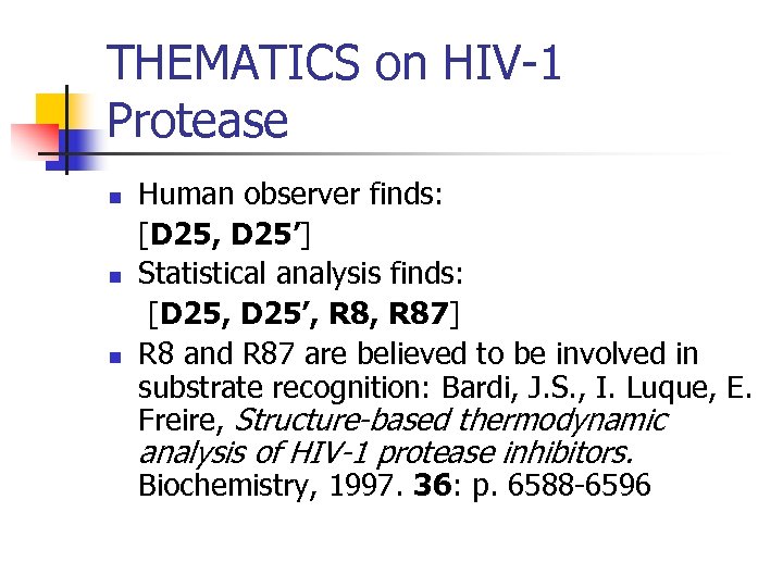 THEMATICS on HIV-1 Protease n n n Human observer finds: [D 25, D 25’]