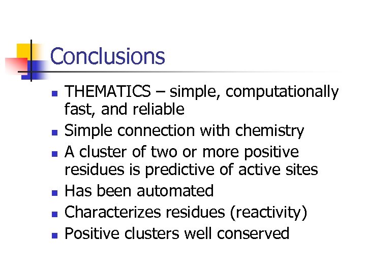 Conclusions n n n THEMATICS – simple, computationally fast, and reliable Simple connection with