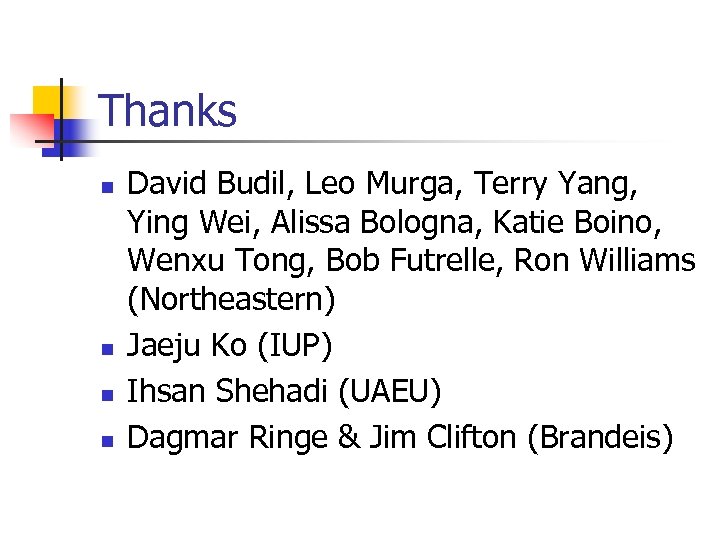 Thanks n n David Budil, Leo Murga, Terry Yang, Ying Wei, Alissa Bologna, Katie