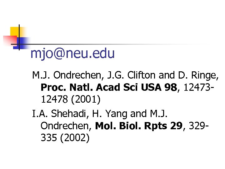 mjo@neu. edu M. J. Ondrechen, J. G. Clifton and D. Ringe, Proc. Natl. Acad