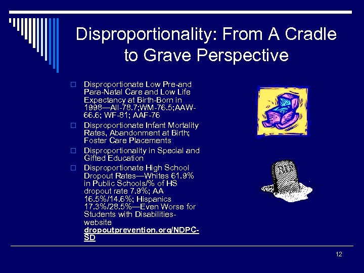 Disproportionality: From A Cradle to Grave Perspective Disproportionate Low Pre-and Para-Natal Care and Low