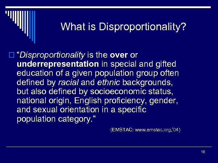 What is Disproportionality? o “Disproportionality is the over or underrepresentation in special and gifted