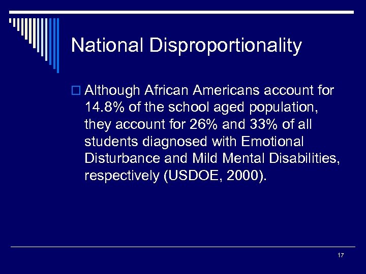 National Disproportionality o Although African Americans account for 14. 8% of the school aged
