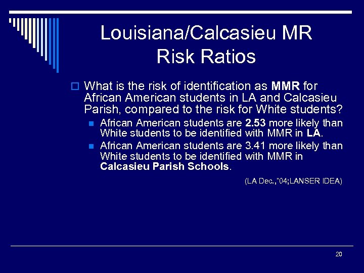 Louisiana/Calcasieu MR Risk Ratios o What is the risk of identification as MMR for