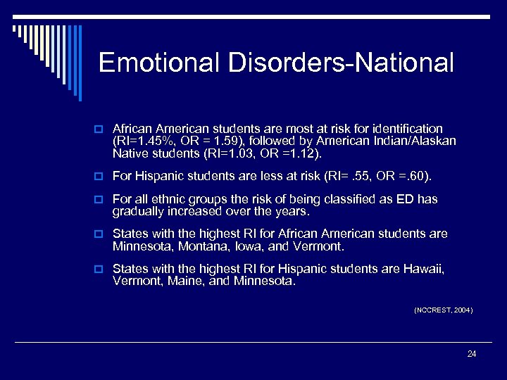 Emotional Disorders-National o African American students are most at risk for identification (RI=1. 45%,