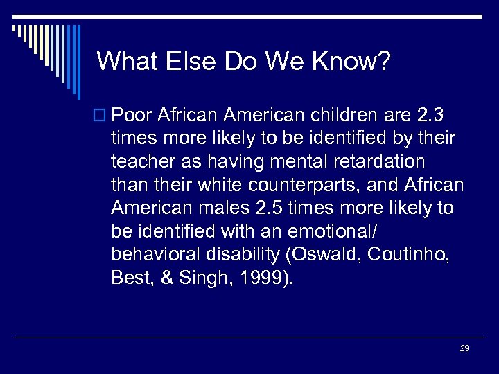 What Else Do We Know? o Poor African American children are 2. 3 times