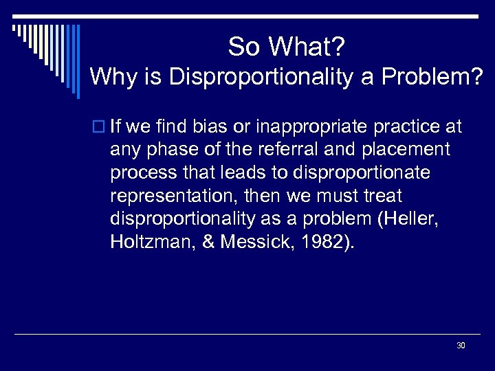 So What? Why is Disproportionality a Problem? o If we find bias or inappropriate