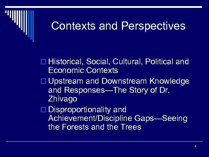 Contexts and Perspectives o Historical, Social, Cultural, Political and Economic Contexts o Upstream and