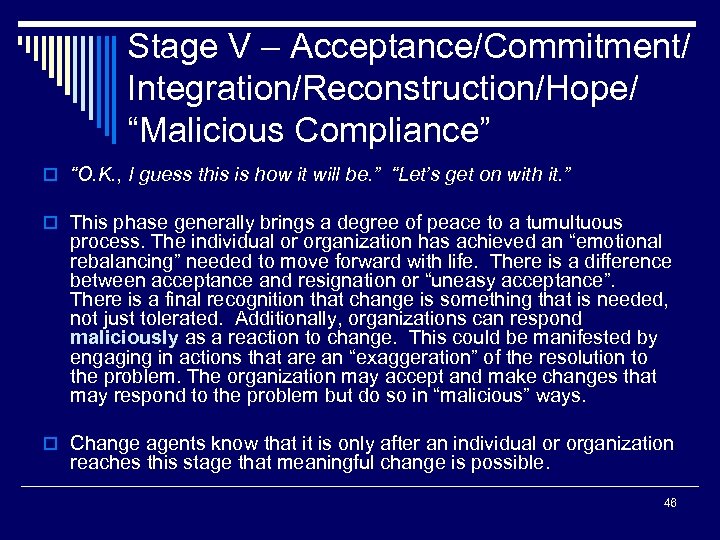 Stage V – Acceptance/Commitment/ Integration/Reconstruction/Hope/ “Malicious Compliance” o “O. K. , I guess this