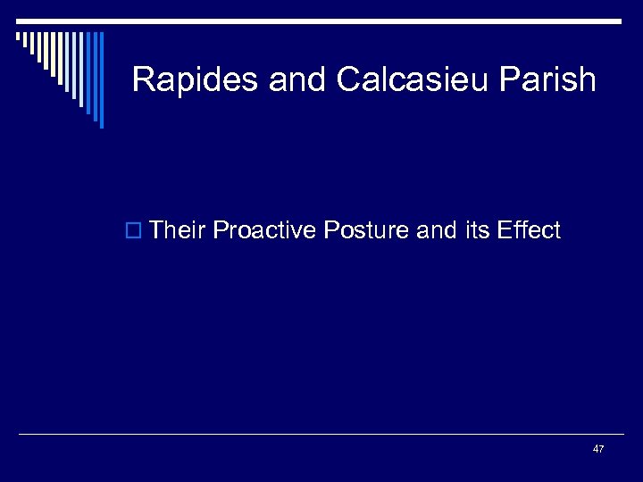Rapides and Calcasieu Parish o Their Proactive Posture and its Effect 47 
