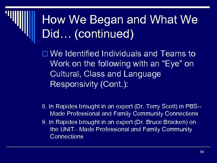 How We Began and What We Did… (continued) o We Identified Individuals and Teams