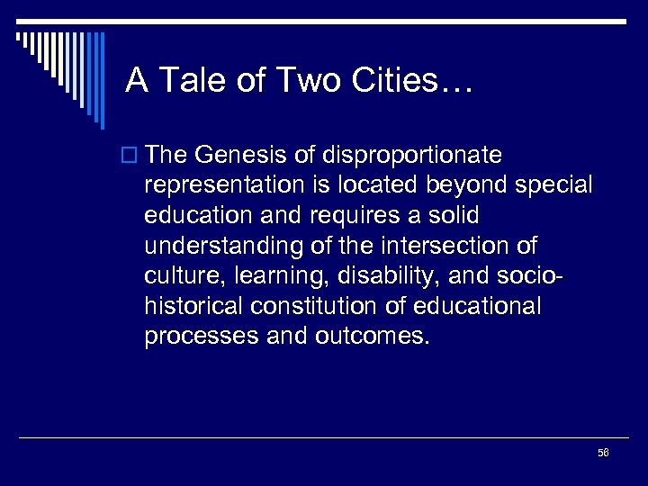 A Tale of Two Cities… o The Genesis of disproportionate representation is located beyond