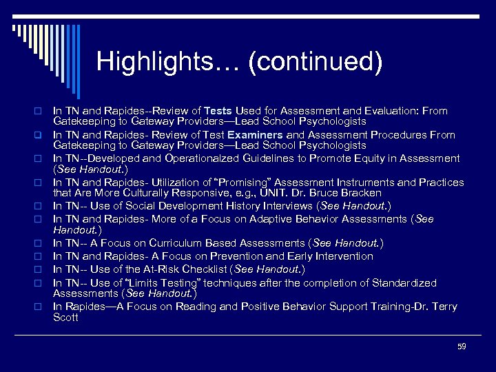 Highlights… (continued) o q o o o o o In TN and Rapides--Review of