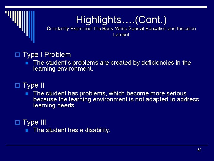 Highlights…. (Cont. ) Constantly Examined The Barry White Special Education and Inclusion Lament o