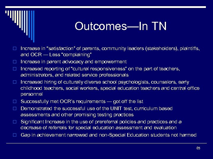 Outcomes—In TN o Increase in “satisfaction” of parents, community leaders (stakeholders), plaintiffs, o o