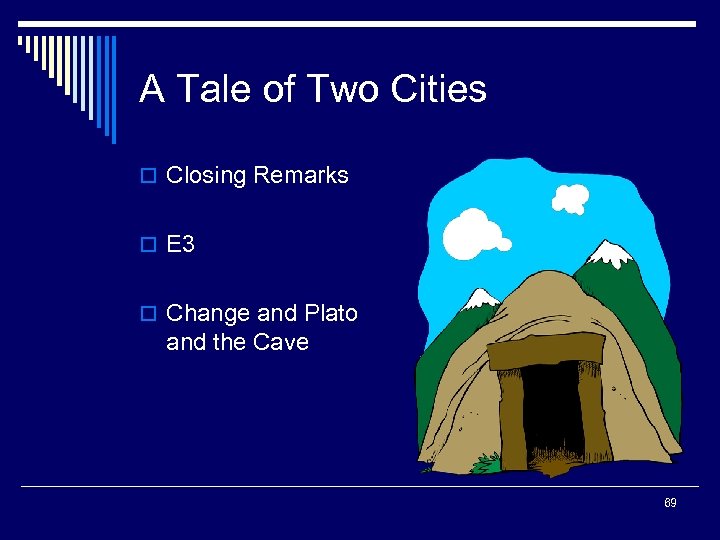 A Tale of Two Cities o Closing Remarks o E 3 o Change and