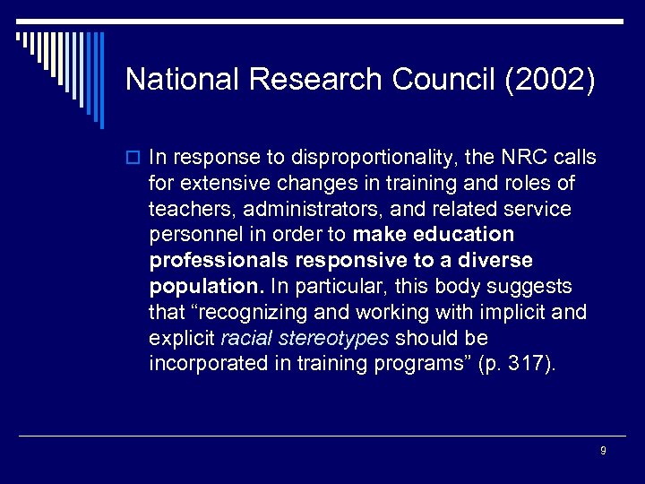 National Research Council (2002) o In response to disproportionality, the NRC calls for extensive