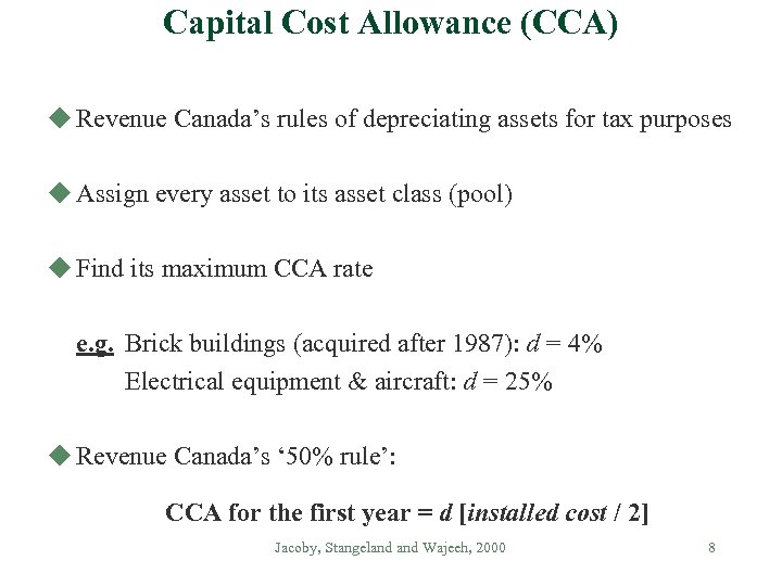 Capital Cost Allowance (CCA) u Revenue Canada’s rules of depreciating assets for tax purposes