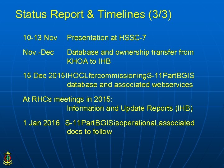 Status Report & Timelines (3/3) 10 -13 Nov Presentation at HSSC-7 Nov. -Dec Database