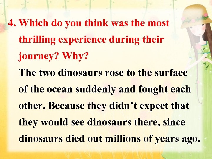4. Which do you think was the most thrilling experience during their journey? Why?