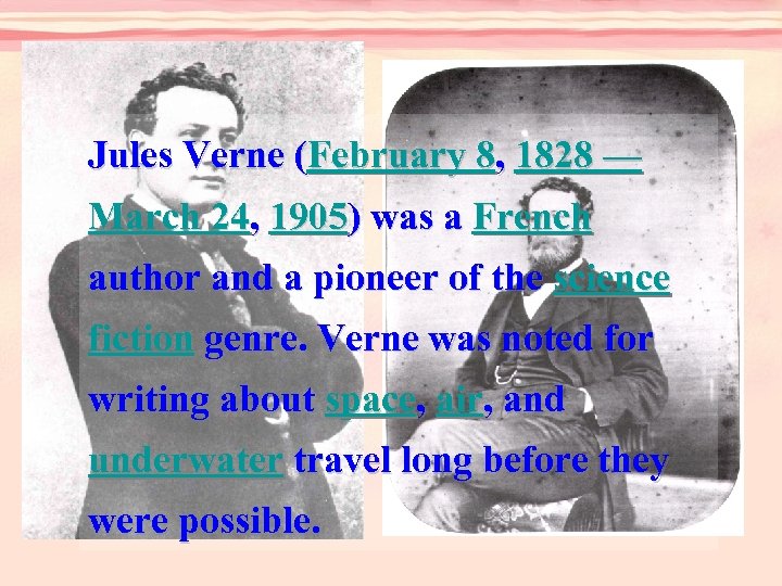 Jules Verne (February 8, 1828 — March 24, 1905) was a French author and