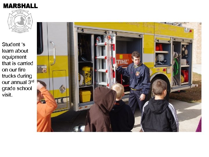 Student ‘s learn about equipment that is carried on our fire trucks during our