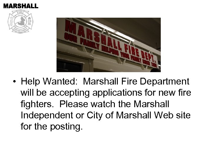  • Help Wanted: Marshall Fire Department will be accepting applications for new fire