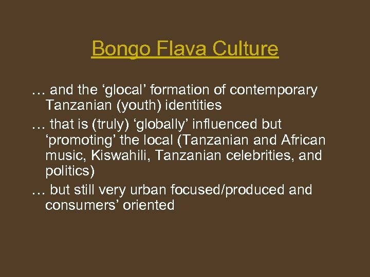 Bongo Flava Culture … and the ‘glocal’ formation of contemporary Tanzanian (youth) identities …