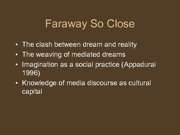 Faraway So Close • The clash between dream and reality • The weaving of