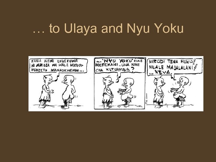 … to Ulaya and Nyu Yoku 