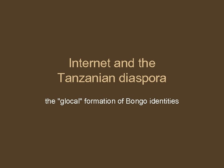 Internet and the Tanzanian diaspora the 