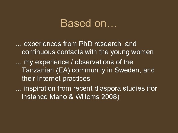 Based on… … experiences from Ph. D research, and continuous contacts with the young