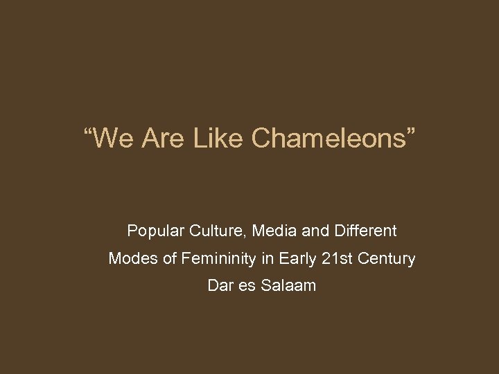 “We Are Like Chameleons” Popular Culture, Media and Different Modes of Femininity in Early