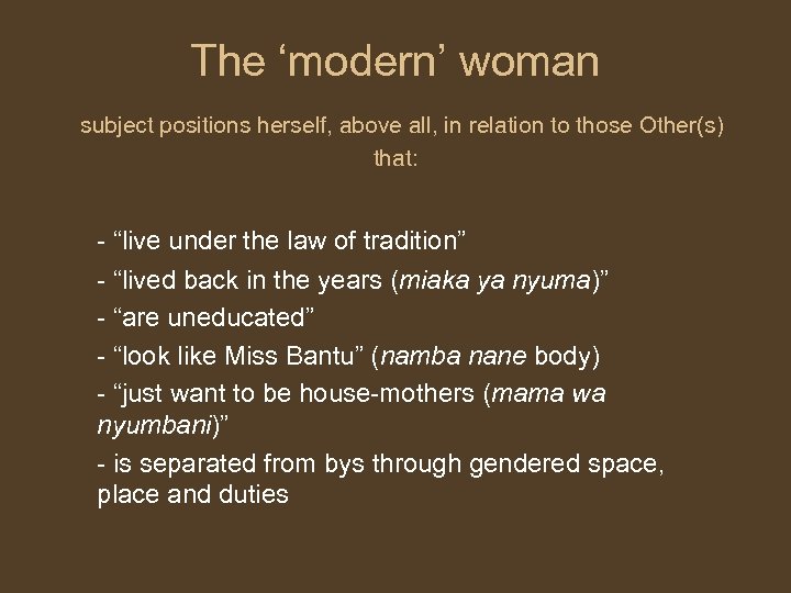 The ‘modern’ woman subject positions herself, above all, in relation to those Other(s) that: