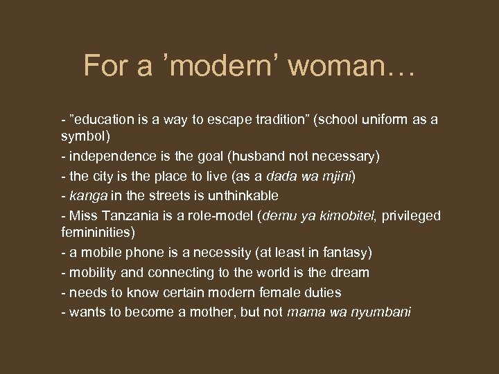 For a ’modern’ woman… - ”education is a way to escape tradition” (school uniform