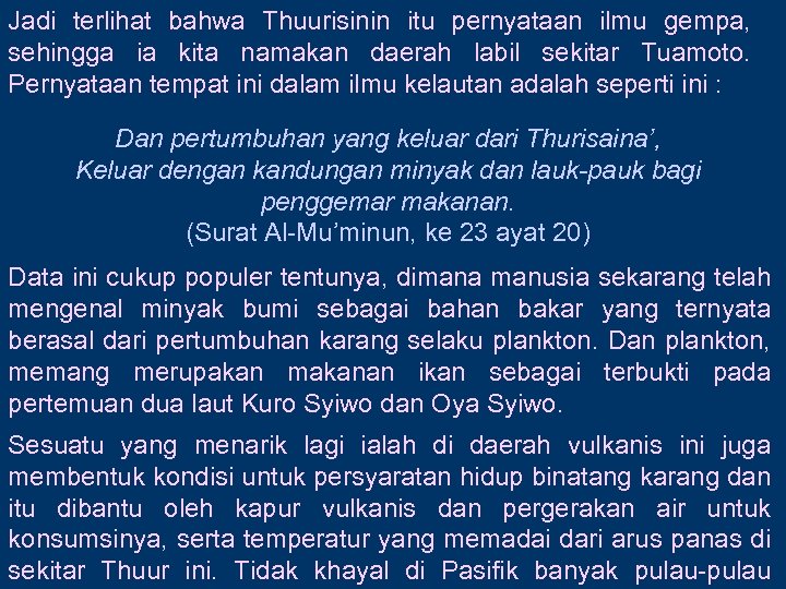 Jadi terlihat bahwa Thuurisinin itu pernyataan ilmu gempa, sehingga ia kita namakan daerah labil