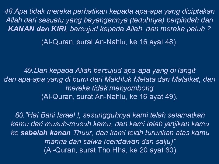48. Apa tidak mereka perhatikan kepada apa-apa yang diciptakan Allah dari sesuatu yang bayangannya
