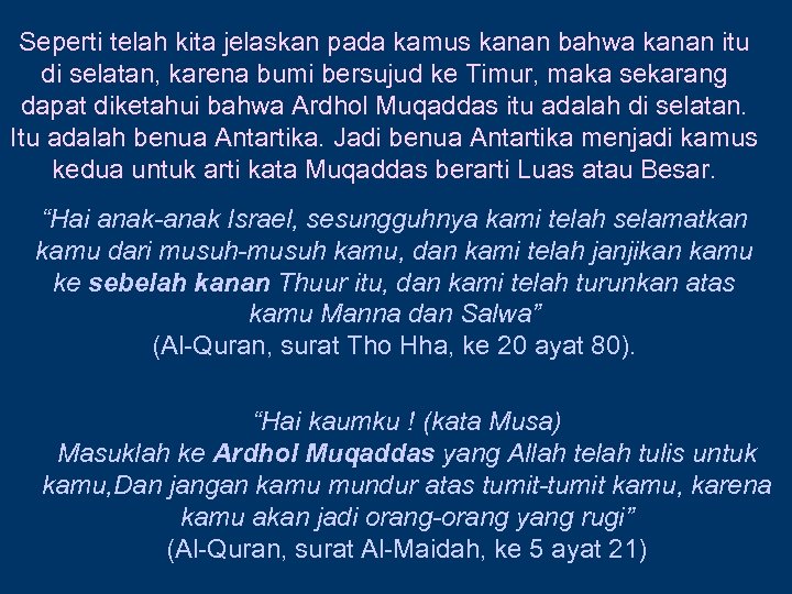 Seperti telah kita jelaskan pada kamus kanan bahwa kanan itu di selatan, karena bumi