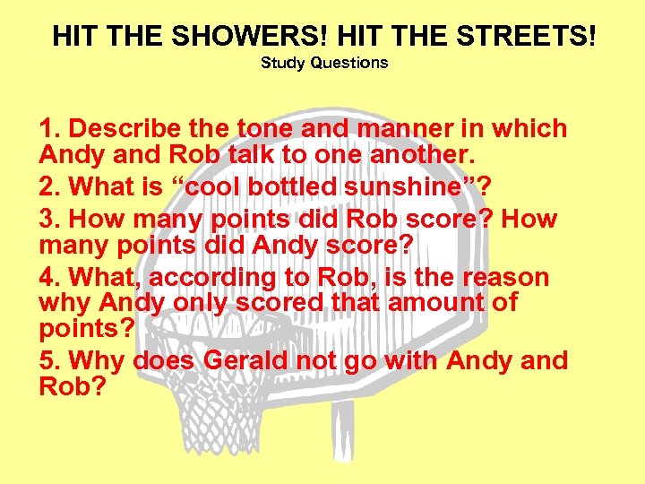 HIT THE SHOWERS! HIT THE STREETS! Study Questions 1. Describe the tone and manner
