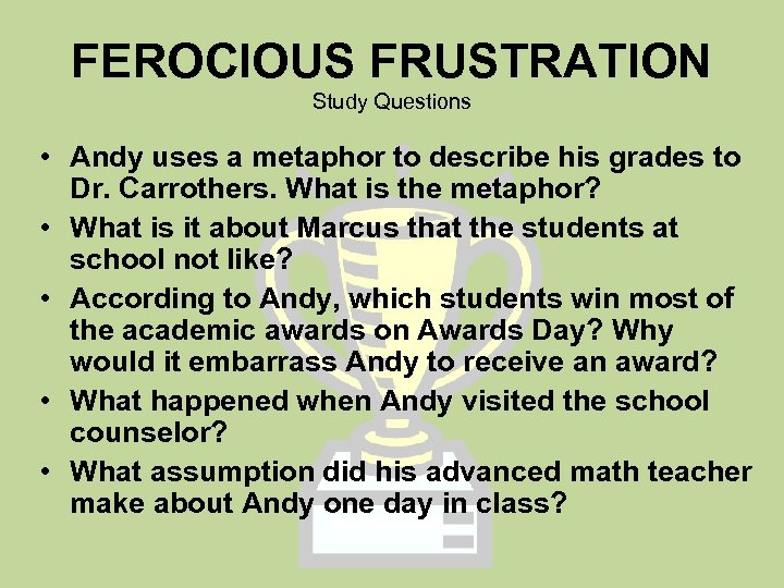 FEROCIOUS FRUSTRATION Study Questions • Andy uses a metaphor to describe his grades to